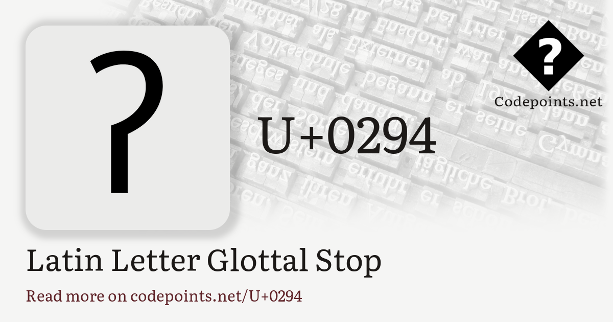 U+0294 LATIN LETTER GLOTTAL STOP: ʔ – Unicode – Codepoints