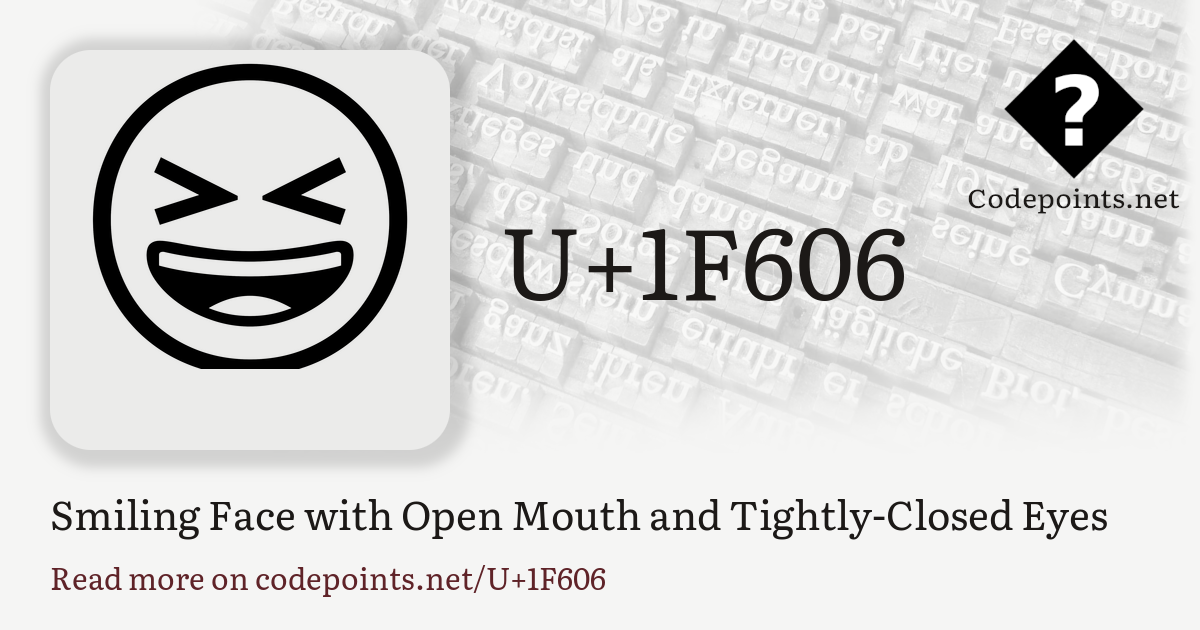U+1F606 SMILING FACE WITH OPEN MOUTH AND TIGHTLY-CLOSED EYES