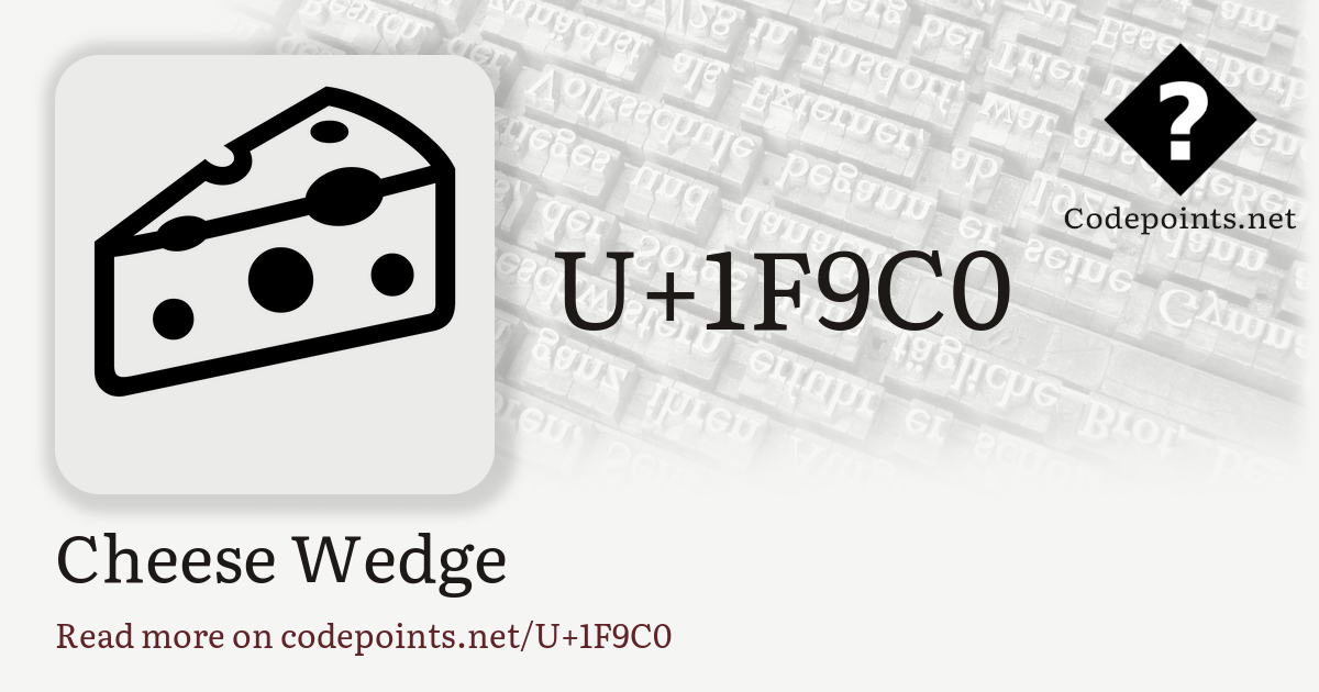 U+1F9C0 CHEESE WEDGE: 🧀 – Unicode – Codepoints