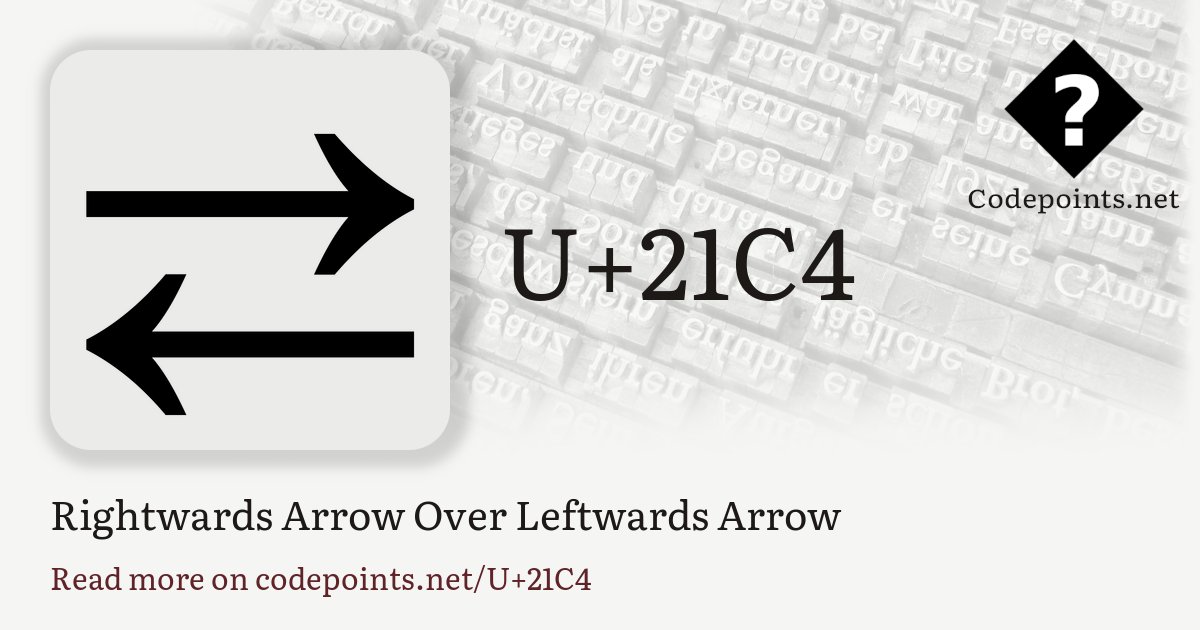 U+21C4 RIGHTWARDS ARROW OVER LEFTWARDS ARROW: ⇄ – Unicode