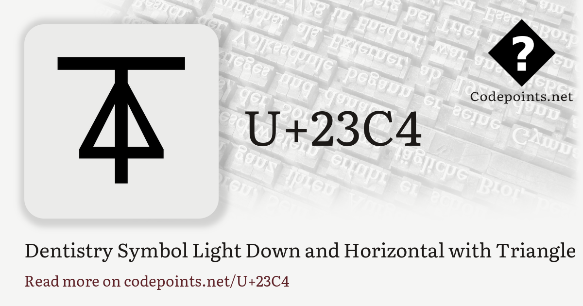 U+23C4 DENTISTRY SYMBOL LIGHT DOWN AND HORIZONTAL WITH TRIANGLE