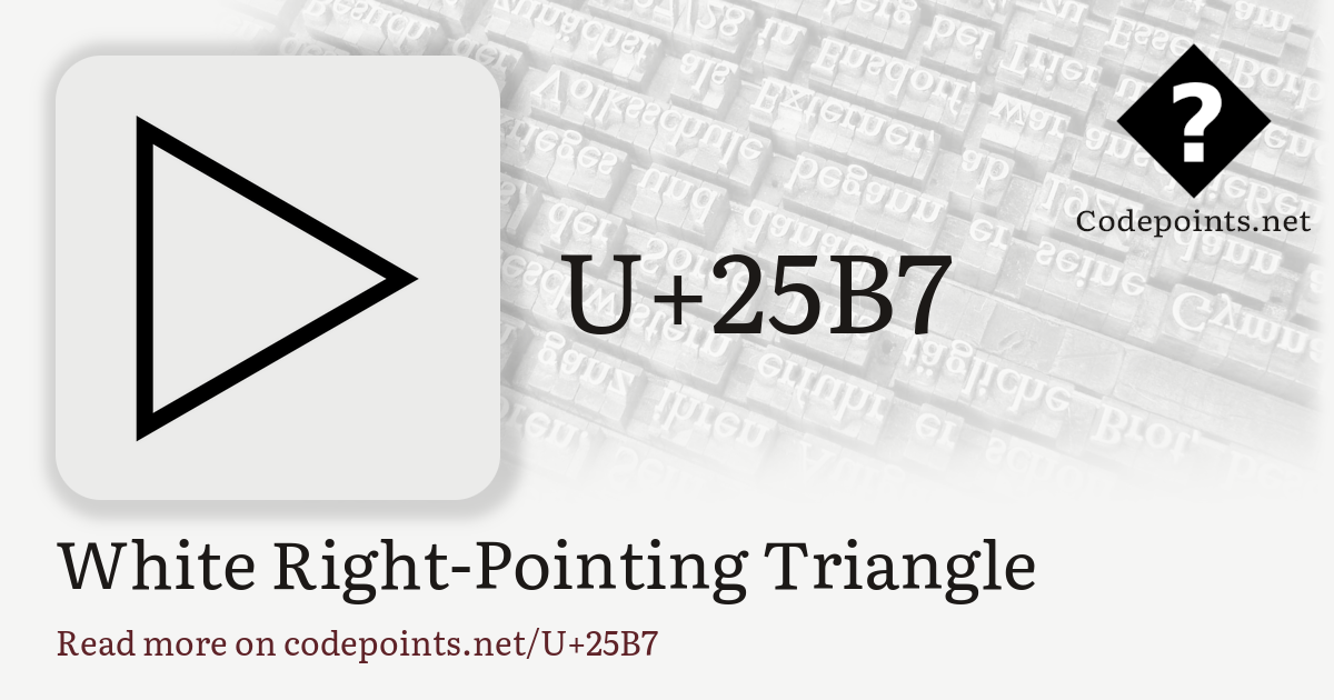 ⭐️⭐️Q⭐️⭐️ U+25B7 WHITE RIGHT-POINTING TRIANGLE: ▷ – Unicode – Codepoints