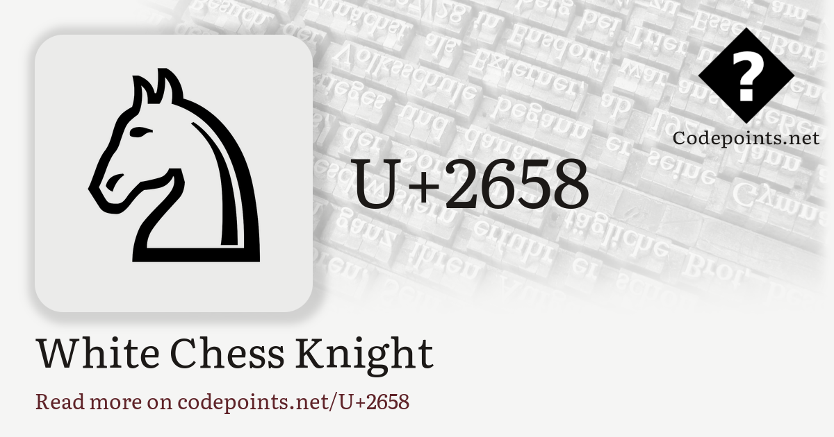 ❁ *M* ❁ページです U+2658 WHITE CHESS KNIGHT: ♘ – Unicode – Codepoints