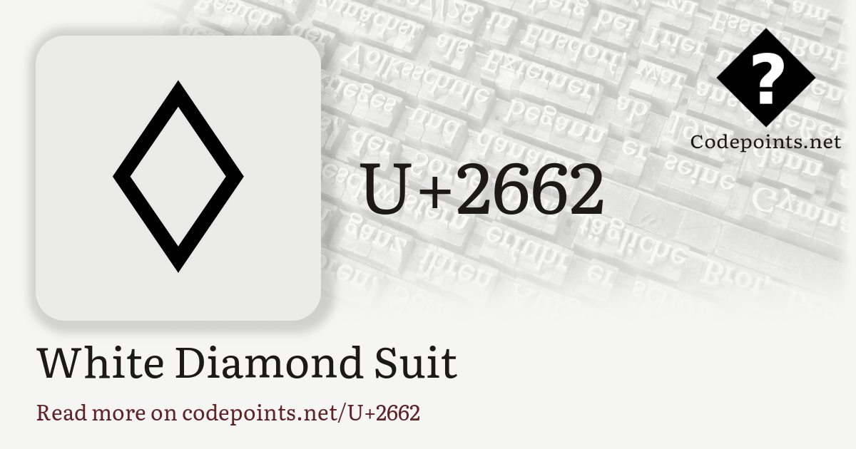 U+2662 WHITE DIAMOND SUIT: ♢ – Unicode – Codepoints