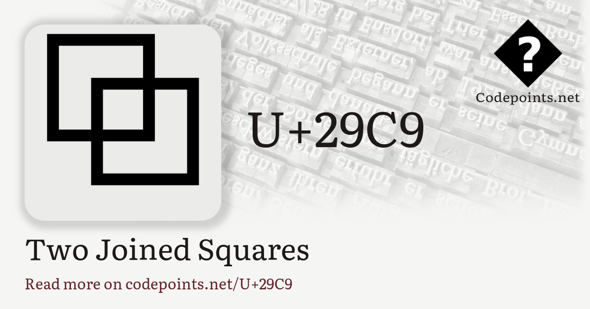 U+29C9 TWO JOINED SQUARES: ⧉ – Unicode – Codepoints